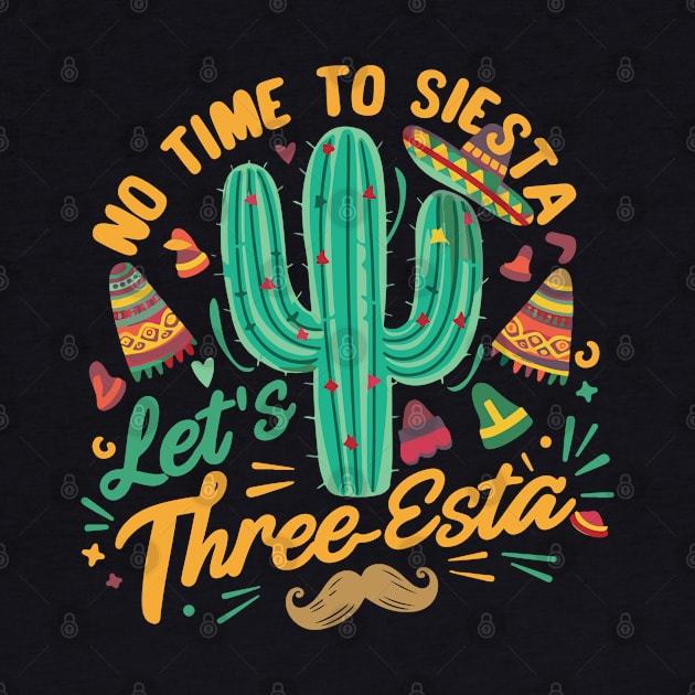 Cinco De Mayo Mexican Fiesta 5 De Mayo No time to Siesta. Let's Three-Esta by smartrocket